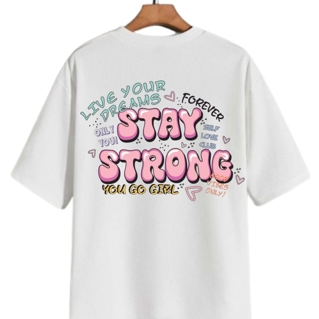Stay Strong T-Shirt | Motivational Graphic Tee for Girls & Women