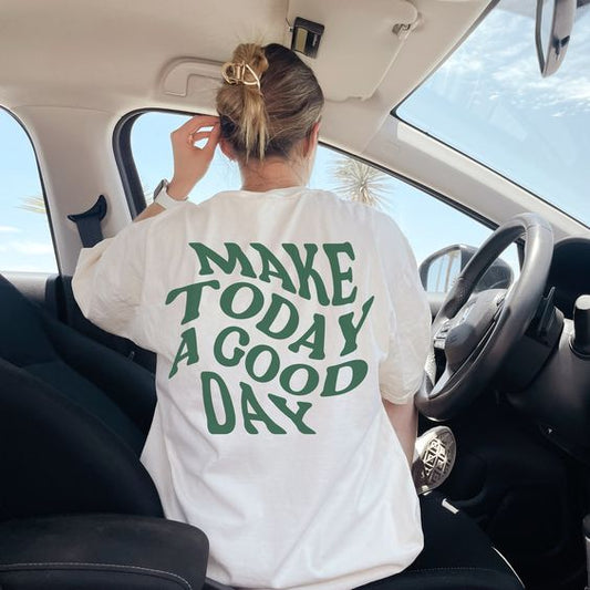 Make Today good day printed white cotton oversized tshirt